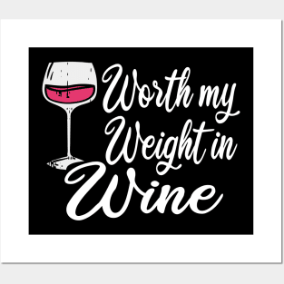 Worth My Weight In Wine Posters and Art